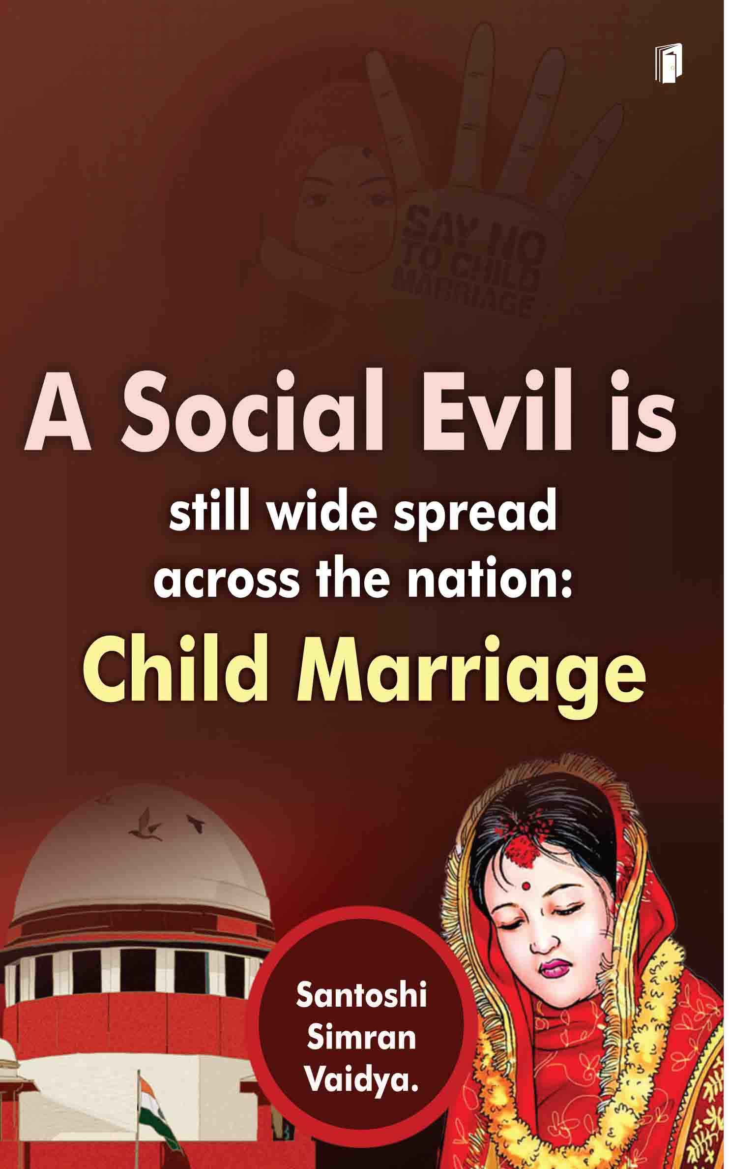 A SOCIAL EVIL IS STILL WIDE SPREAD ACROSS THE NATION : CHILD MARRIGE A SOCIAL EVIL IS STILL WIDE SPREAD ACROSS THE NATION : CHILD MARRIGE