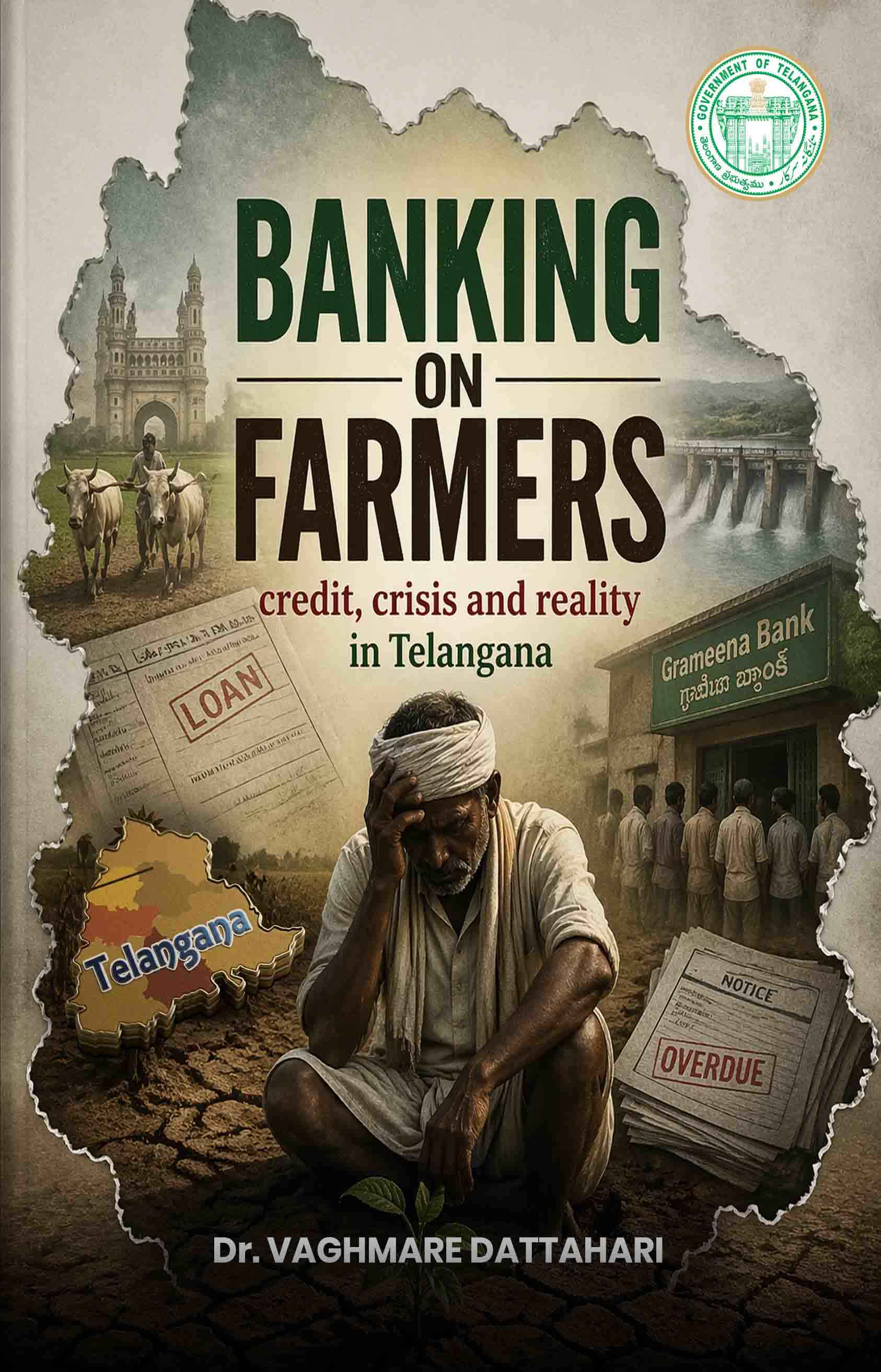 BANKING ON FARMERS CREDIT, CRISIS, AND REALITY IN TELANGANA BANKING ON FARMERS CREDIT, CRISIS, AND REALITY IN TELANGANA