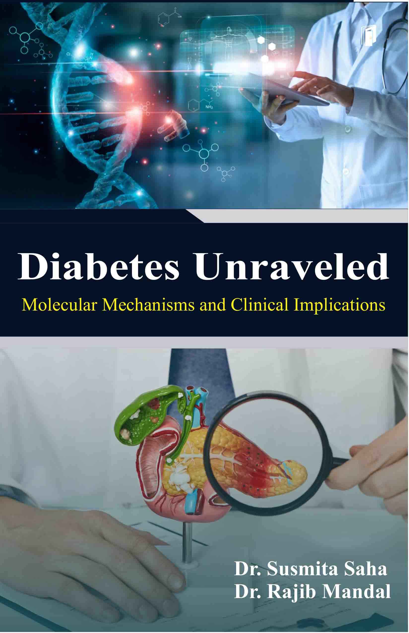 Diabetes Unraveled Molecular Mechanisms and Clinical Implications Diabetes Unraveled Molecular Mechanisms and Clinical Implications