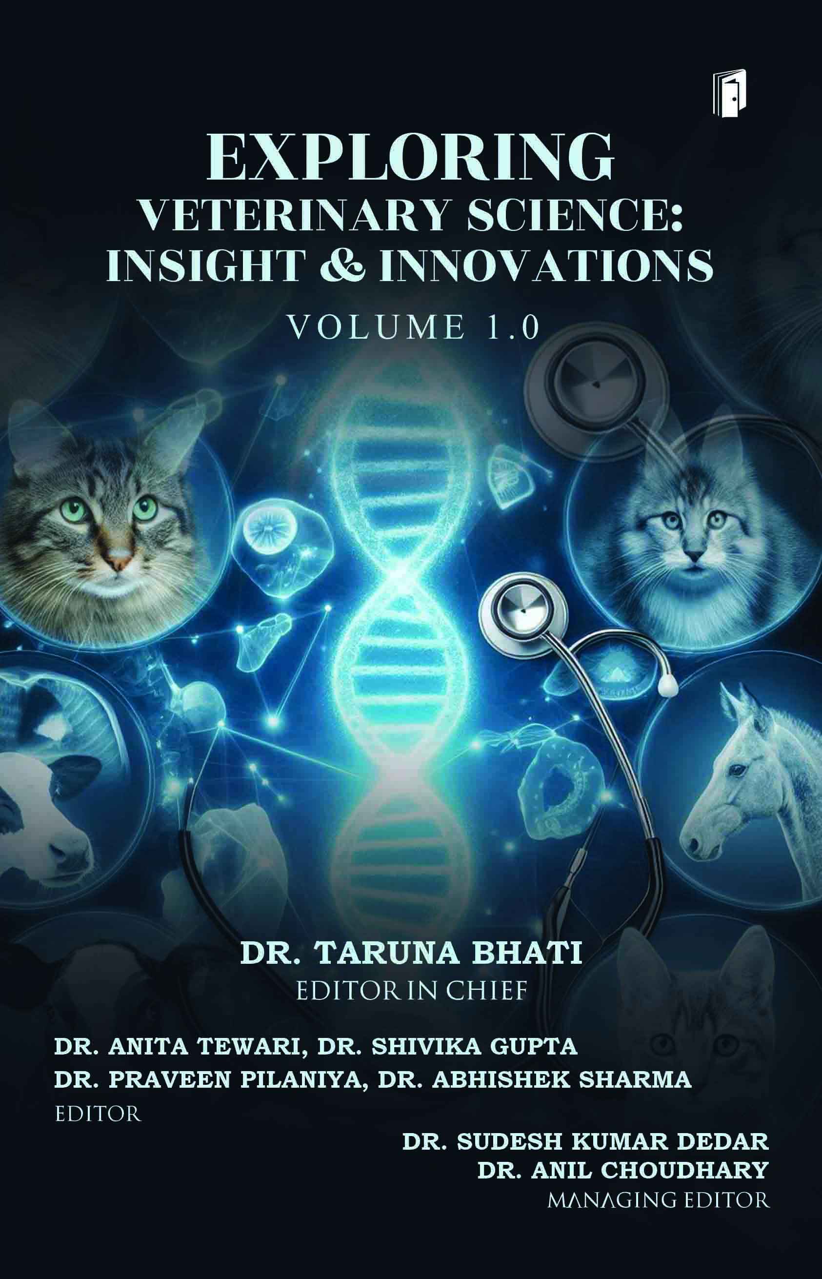 Exploring Veterinary Science: Insights and Innovations Volume 1.0