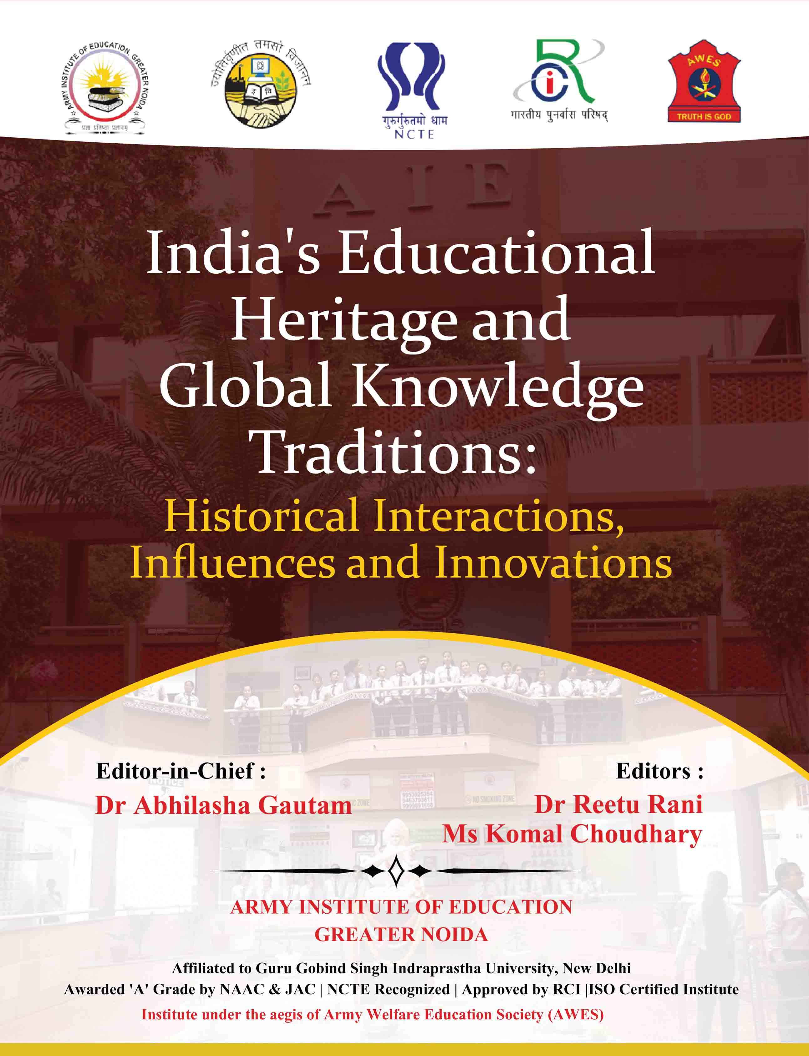 India's Educational Heritage and Global Knowledge Traditions: Historical Interactions, Influences and Innovations India's Educational Heritage and Global Knowledge Traditions: Historical Interactions, Influences and Innovations