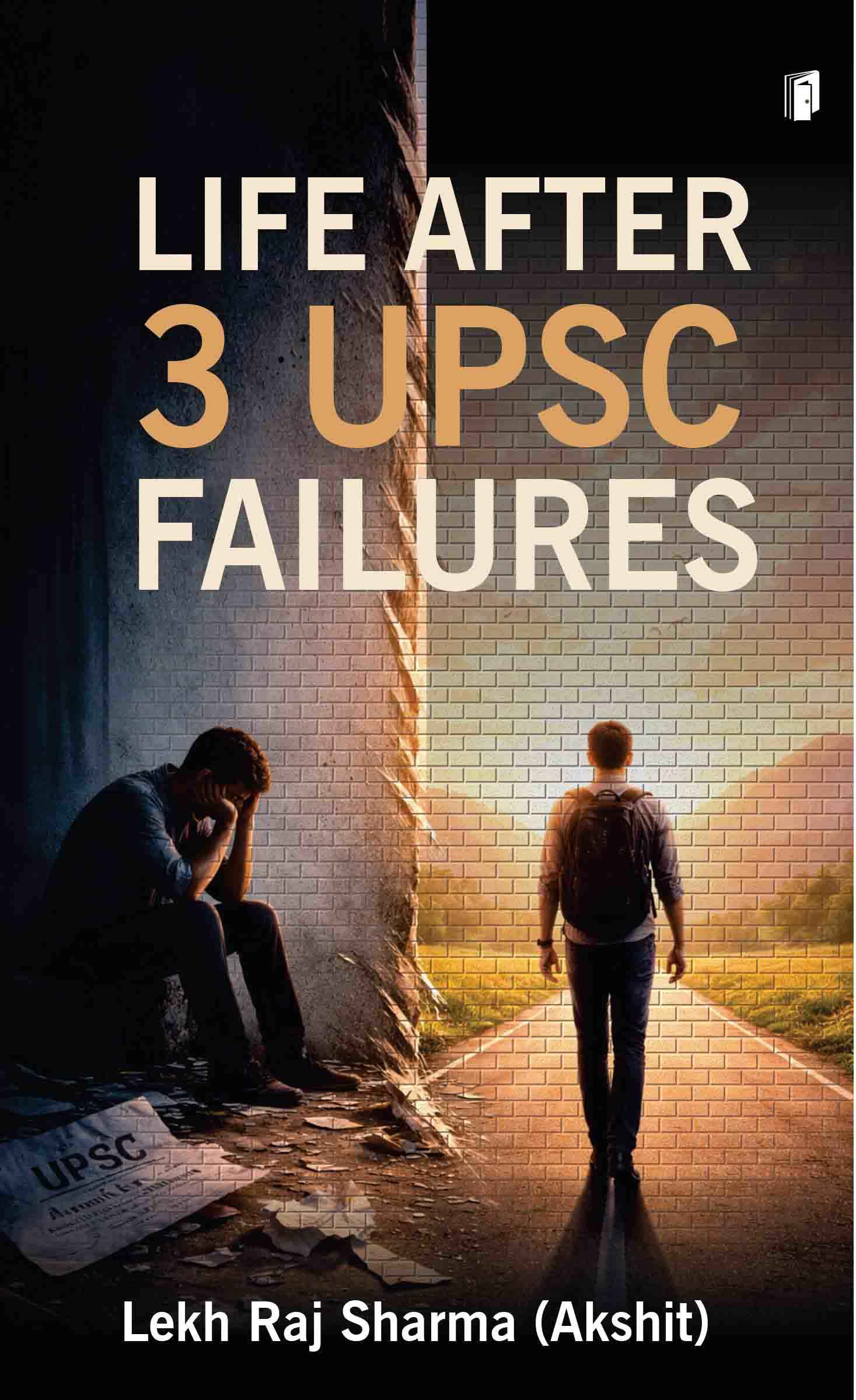 LIFE AFTER 3 UPSC Failures LIFE AFTER 3 UPSC Failures