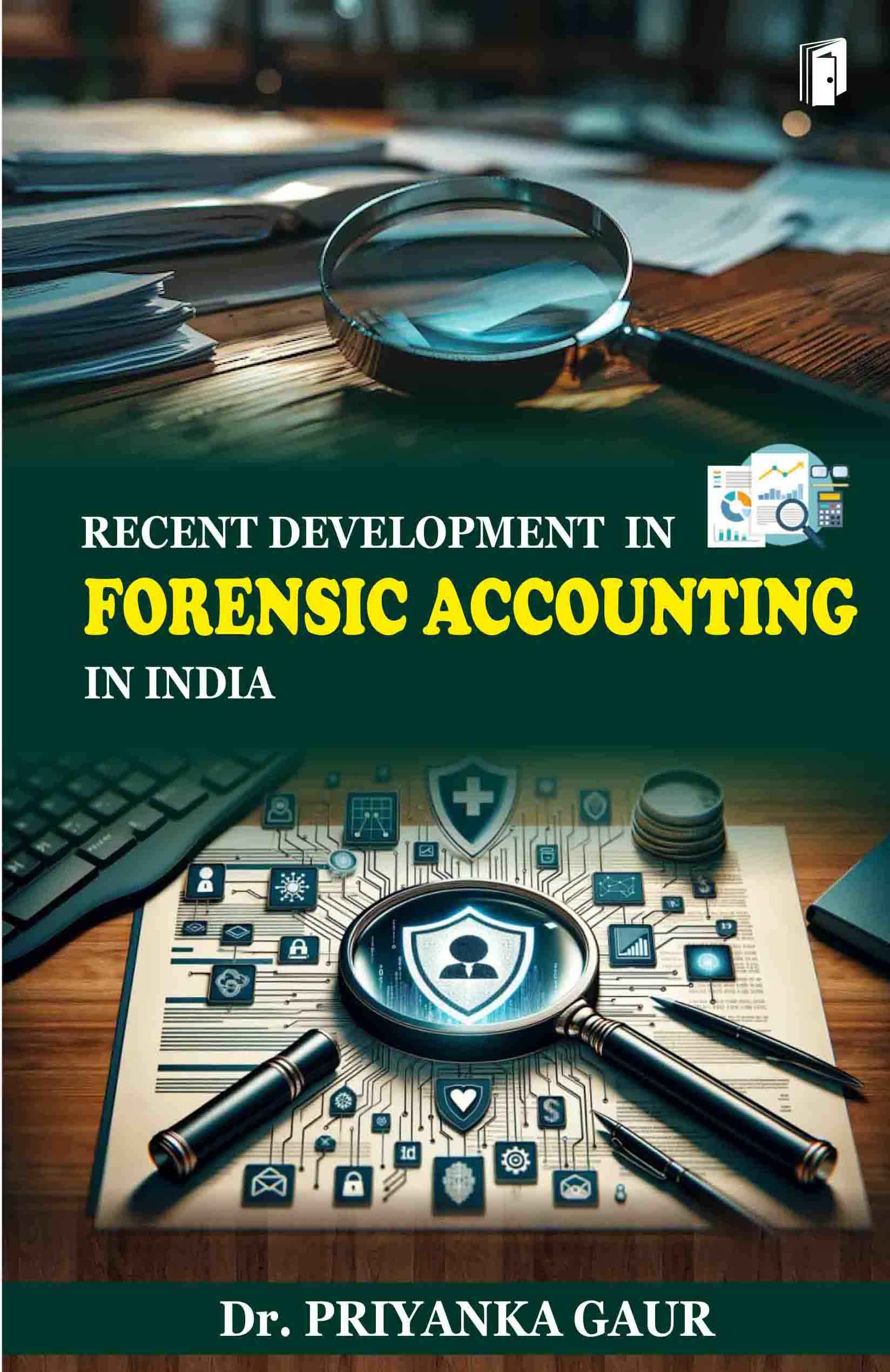 RECENT DEVELOPMENT IN FORENSIC ACCOUNTING IN INDIA 