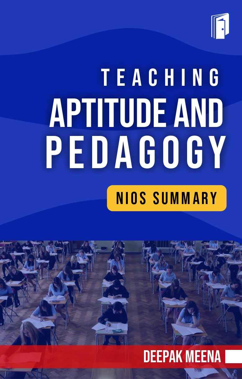 TEACHING APTITUDE AND PEDAGOGY NIOS SUMMARY