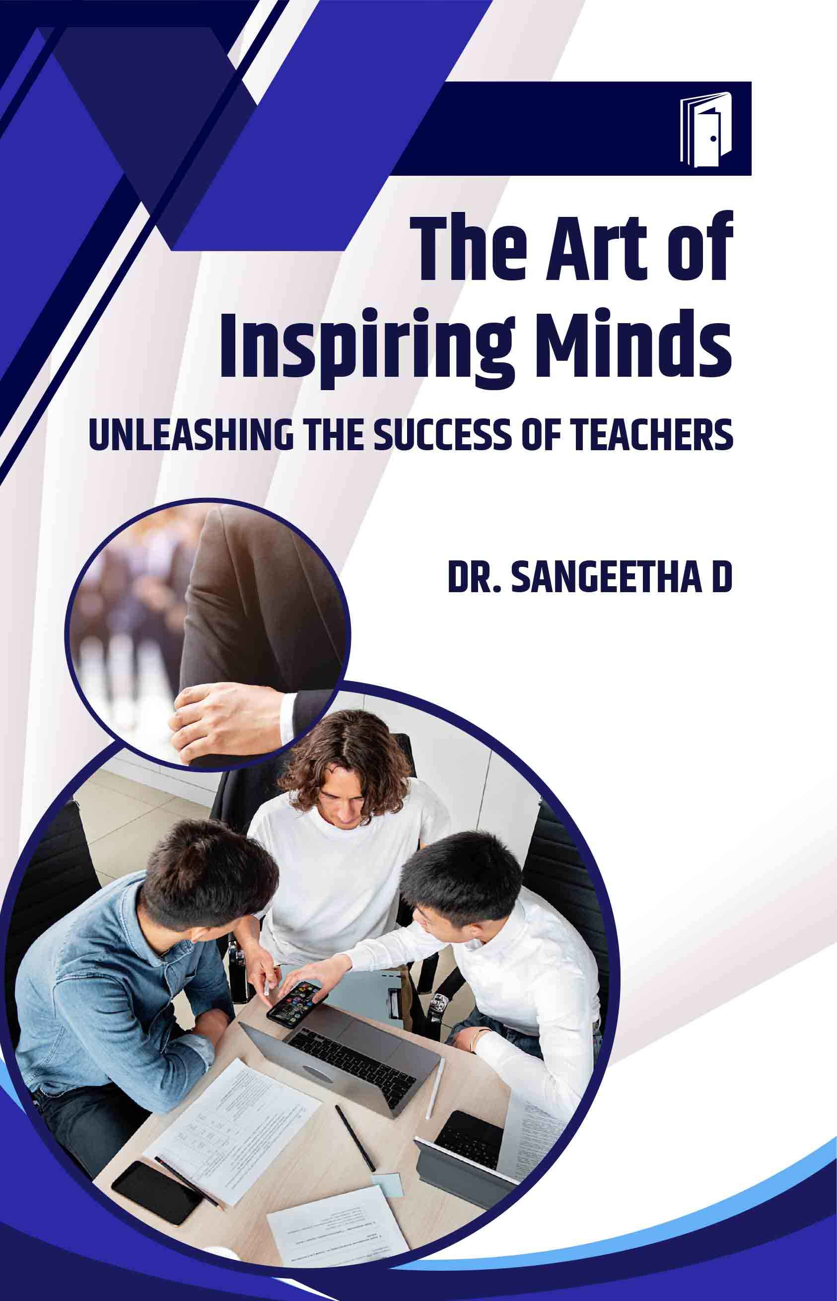 The Art of Inspiring Minds: Unleashing the Success of Teachers